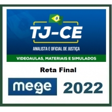 TJ CE - Analista Judiciário - Reta Final (MEGE 2022) Tribunal de Justiça do Ceará